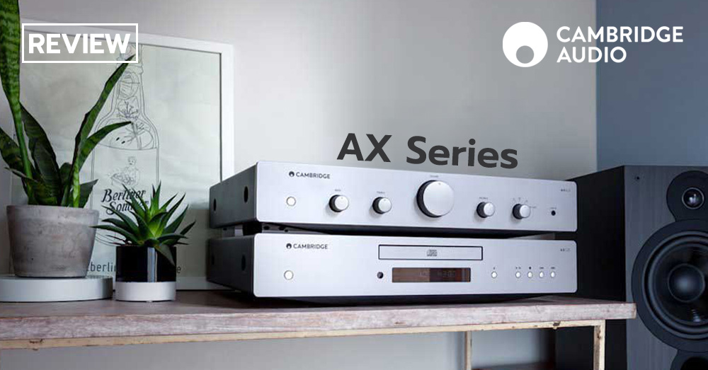 รีวิว Cambridge Audio AX Series ชุดฟังเพลงแยกชิ้น ต้นทางสู่ระบบเสียงไฮ ...